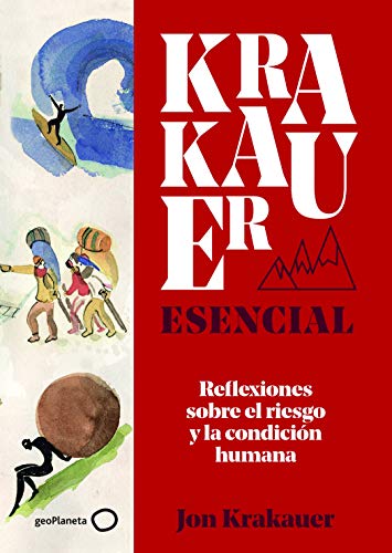 Krakauer esencial: Reflexiones sobre el riesgo y la condición humana (Singulares)
