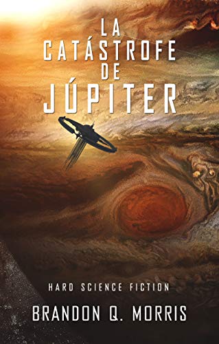 La Catástrofe de Júpiter: Hard Science Fiction (Luna Helada nº 5)