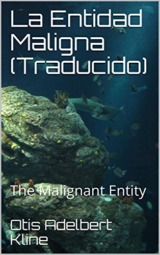 La Entidad Maligna (Traducido): The Malignant Entity La Entidad Maligna (Traducido): The Malignant Entity