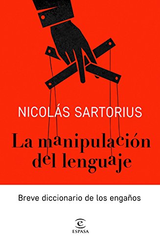 La manipulación del lenguaje: Breve diccionario de los engaños (FUERA DE COLECCIÓN Y ONE SHOT) La manipulación del lenguaje: Breve diccionario de los engaños (FUERA DE COLECCIÓN Y ONE SHOT)