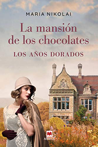 La mansión de los chocolates. Los años dorados: Tras el éxito de La mansión de los chocolates, llega una nueva entrega de esta saga familiar que ha seducido a miles de lectoras (Grandes Novelas)