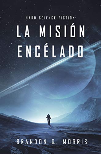 La Misión Encélado: Hard Science Fiction (Luna Helada nº 1)