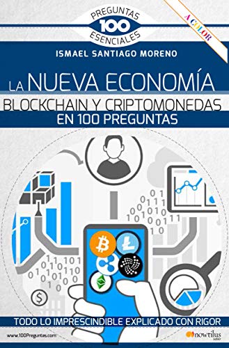 La Nueva Economía Blockchain y criptomonedas En 100 Preguntas (Ediciones Nowtilus) (100 Preguntas esenciales)