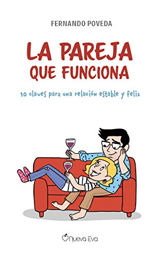 La pareja que funciona: 10 claves para una relación estable y feliz La pareja que funciona: 10 claves para una relación estable y feliz