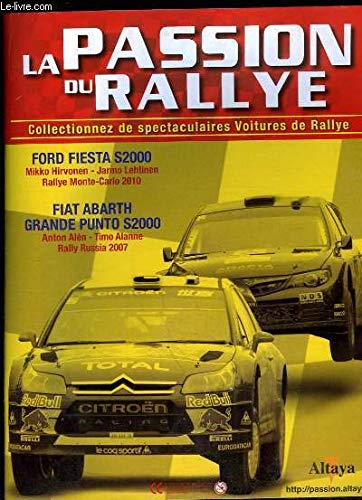 La Passion du Rallye : Ford Fiesta S2000 - Fiat Abarth Grande Punto S2000 - Citroën DS3 WRC La Passion du Rallye : Ford Fiesta S2000 - Fiat Abarth Grande Punto S2000 - Citroën DS3 WRC