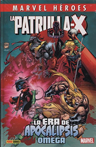 La Patrulla X. La Era De Apocalipsis. Omega La Patrulla X. La Era De Apocalipsis. Omega