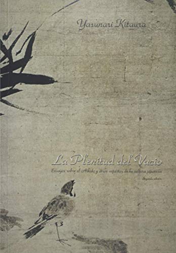La Plenitud del Vacío: Ensayos sobre el Aikido y otros aspectos de la cultura japonesa La Plenitud del Vacío: Ensayos sobre el Aikido y otros aspectos de la cultura japonesa