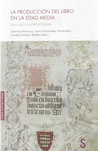 La producción del libro en la Edad Media: Una visión interdisciplinar (Sílex Universidad) La producción del libro en la Edad Media: Una visión interdisciplinar (Sílex Universidad)