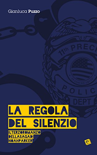 La regola del silenzio: 8 dicembre 1973 - 23 maggio 1974 (La saga di Noah Parker Vol. 3) (Italian Edition)