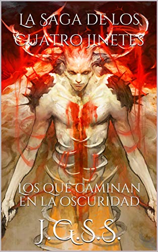 La Saga de los Cuatro Jinetes: Los que caminan en la oscuridad La Saga de los Cuatro Jinetes: Los que caminan en la oscuridad