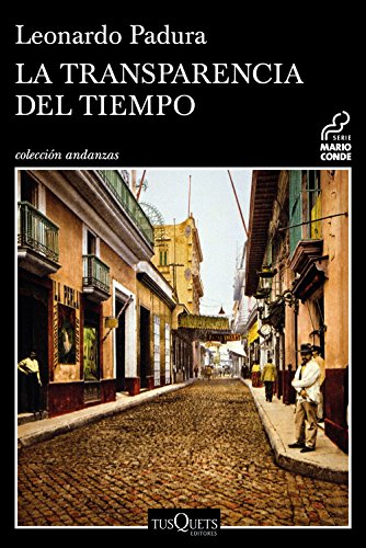 La transparencia del tiempo (Serie Mario Conde) La transparencia del tiempo (Serie Mario Conde)