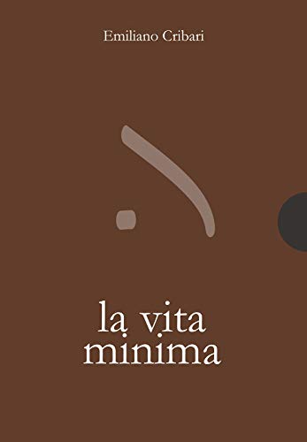 La vita minima (piccole gigantesche cose Vol. 17) (Italian Edition) La vita minima (piccole gigantesche cose Vol. 17) (Italian Edition)