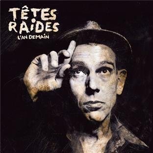 L'an demain by Tetes Raides (2011-05-04)