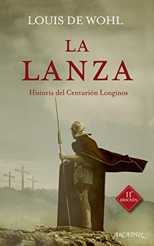 Lanza, La. (nueva ed): Historia del centurión Longinos: 41 (Arcaduz nº 41) Lanza, La. (nueva ed): Historia del centurión Longinos: 41 (Arcaduz nº 41)