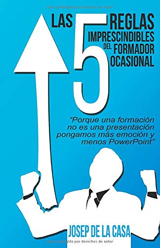 Las 5 reglas imprescindibles del formador ocasional Las 5 reglas imprescindibles del formador ocasional