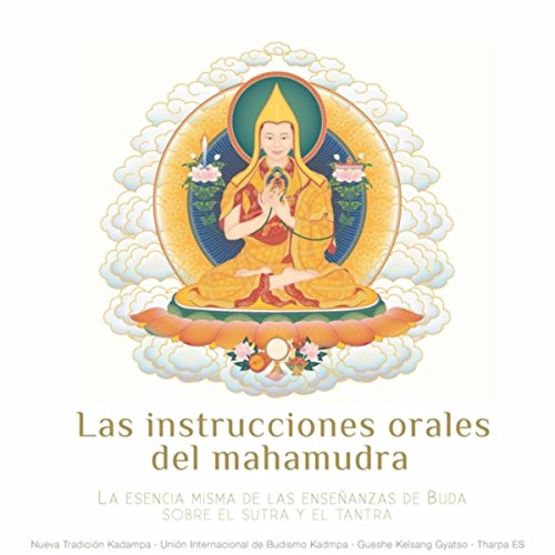 Las Instrucciones Orales del Mahamudra Las Instrucciones Orales del Mahamudra