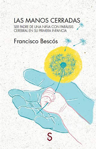 Las manos cerradas: Ser padre de una niña con parálisis cerebral en su primera infancia