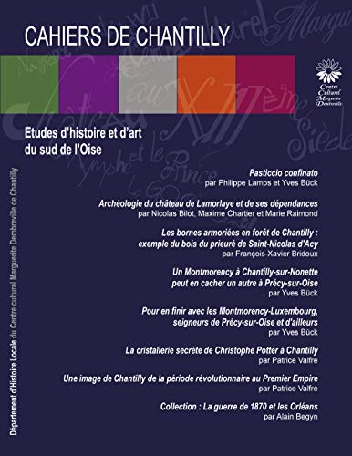 Les Cahiers de Chantilly n°13: Etudes d'histoire et d'art du sud de l'Oise (BOOKS ON DEMAND) (French Edition) Les Cahiers de Chantilly n°13: Etudes d'histoire et d'art du sud de l'Oise (BOOKS ON DEMAND) (French Edition)