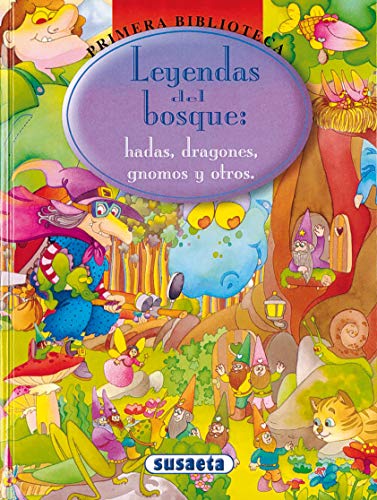 Leyendas Del Bosque: Hadas, Dragones, Gnomos Y Otros (Primera Biblioteca)