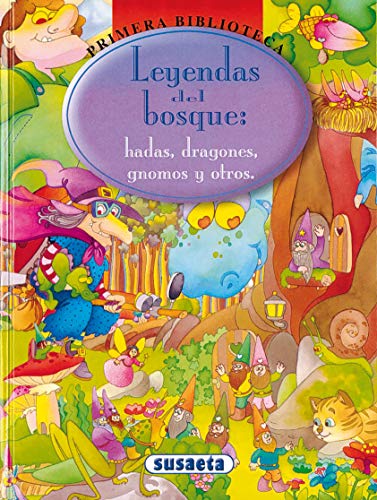 Leyendas Del Bosque: Hadas, Dragones, Gnomos Y Otros (Primera Biblioteca) Leyendas Del Bosque: Hadas, Dragones, Gnomos Y Otros (Primera Biblioteca)