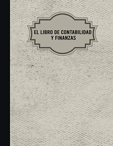 Libro de contabilidad y finanzas: Registro De La Chequera Para la gestión de los ingresos y gastos , Registro de transacciones bancarias, Registro de cuentas corrientes, El Libro de ingresos y Gastos Libro de contabilidad y finanzas: Registro De La Chequera Para la gestión de los ingresos y gastos , Registro de transacciones bancarias, Registro de cuentas corrientes, El Libro de ingresos y Gastos