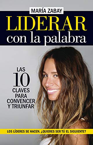 Liderar con La Palabra. Las diez Claves para convencer y Triunfar (Desarrollo personal) Liderar con La Palabra. Las diez Claves para convencer y Triunfar (Desarrollo personal)