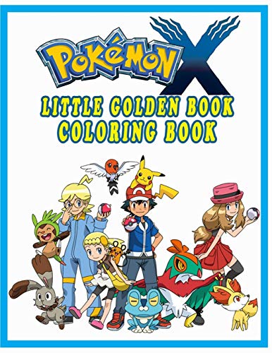 Little Golden Book Pokémon X coloring book: Meaningful Gifts For Children During Winter Break Help Children Have a Wonderful Festive Season With Friends And Famil (Pokémon Coloring book)