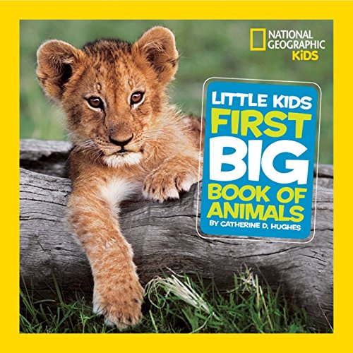 Little Kids First Big Book of Animals (National Geographic Kids) Little Kids First Big Book of Animals (National Geographic Kids)