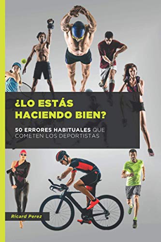 ¿Lo estás haciendo bien?: 50 errores habituales que cometen los deportistas