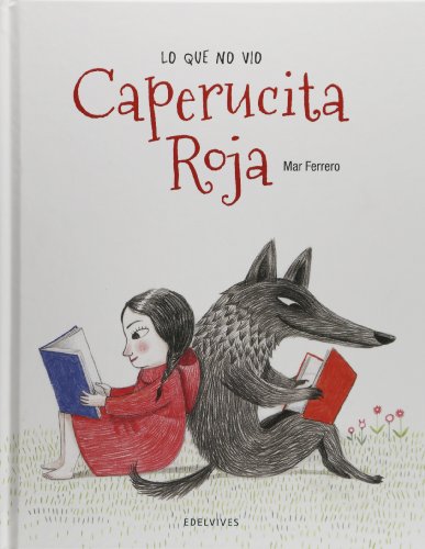 Lo que no vio Caperucita Roja (Álbumes ilustrados) Lo que no vio Caperucita Roja (Álbumes ilustrados)