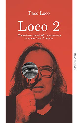 Loco 2: Cómo llevar un estudio de grabación y no morir en el intento Loco 2: Cómo llevar un estudio de grabación y no morir en el intento
