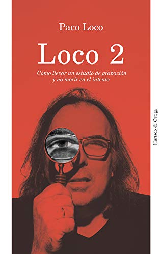 Loco 2: Cómo llevar un estudio de grabación y no morir en el intento