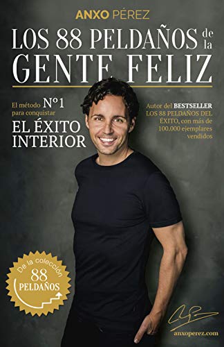 Los 88 Peldaños de la Gente Feliz: El método nº 1 para conquistar el Éxito Interior (COLECCION ALIENTA) Los 88 Peldaños de la Gente Feliz: El método nº 1 para conquistar el Éxito Interior (COLECCION ALIENTA)