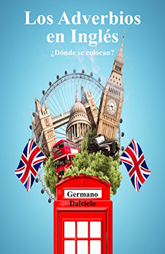 Los Adverbios en Inglés: ¿Dónde se colocan? (Curso de Inglés) Los Adverbios en Inglés: ¿Dónde se colocan? (Curso de Inglés)