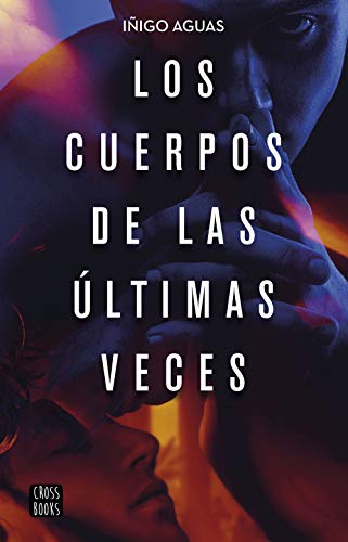 Los cuerpos de las últimas veces (Crossbooks) Los cuerpos de las últimas veces (Crossbooks)