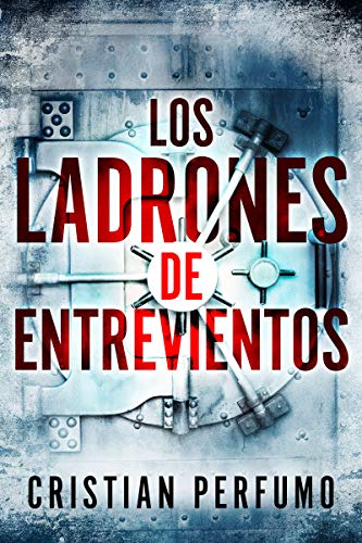 Los ladrones de Entrevientos: Un thriller en la Patagonia