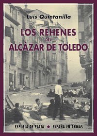 Los Rehenes Del Alcazar De Toledo (España en Armas)