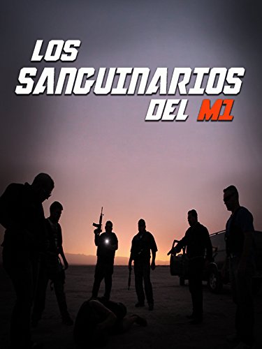 Los Sanguinarios del M-1 Los Sanguinarios del M-1