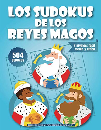 Los sudokus de los Reyes Magos: Un regalo original para personas aficionadas a los sudokus. 3 niveles: fácil, medio y difícil. Con soluciones. (Sudokus para regalar en Navidad)