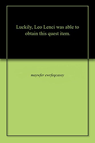 Luckily, Leo Lenci was able to obtain this quest item. (English Edition)