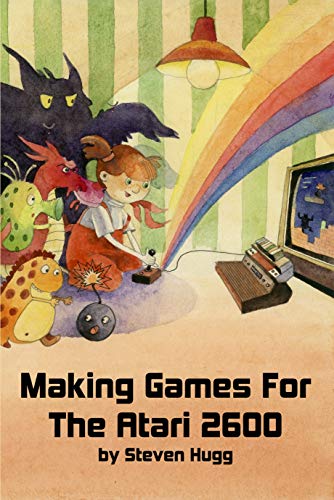 Making Games for the Atari 2600 (English Edition) Making Games for the Atari 2600 (English Edition)