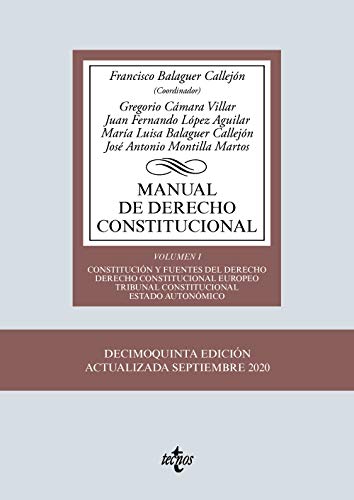 Manual de Derecho Constitucional: Vol. I: Constitución y fuentes del Derecho. Derecho Constitucional Europeo. Tribunal Constitucional. Estado autonómico