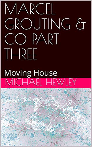 MARCEL GROUTING & CO PART THREE: Moving House (English Edition)