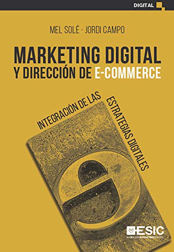 Marketing digital y dirección de e-commerce. Integración de las estrategias digitales Marketing digital y dirección de e-commerce. Integración de las estrategias digitales