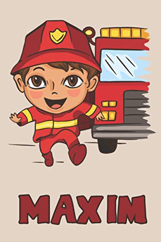 Maxim: Firefighter Fireman Fire Department Boys Name Maxim, Lined Journal Composition Notebook, 100 Pages, 6x9, Soft Cover, Matte Finish, Back To School, Preschool, Kindergarten, Kids