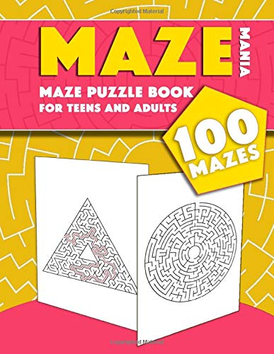 Maze Mania - Maze Puzzle Book for Teens and Adults, 100 Mazes: Fun Activity Book - Find your Way out of these Amazing Labyrinths