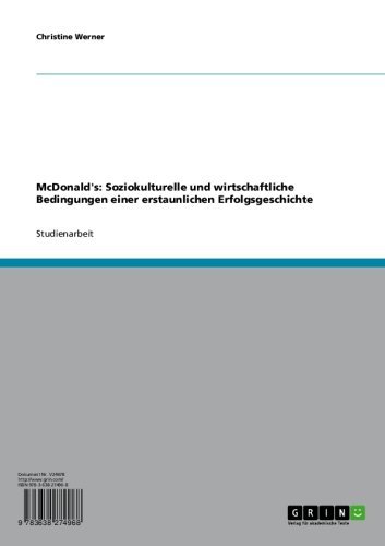 McDonald's: Soziokulturelle und wirtschaftliche Bedingungen einer erstaunlichen Erfolgsgeschichte (German Edition)