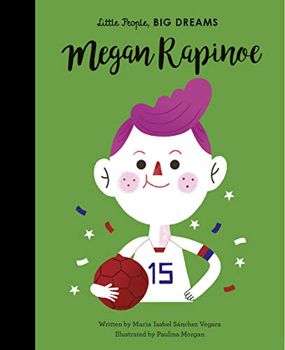 Megan Rapinoe (Little People, BIG DREAMS Book 55) (English Edition)