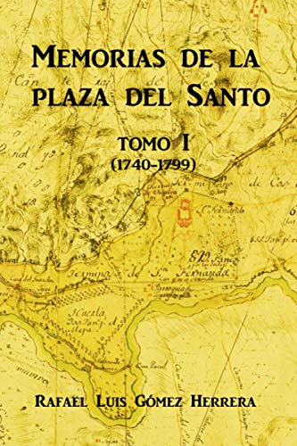 Memorias de la plaza del Santo: Tomo I (de 1740 hasta 1799)