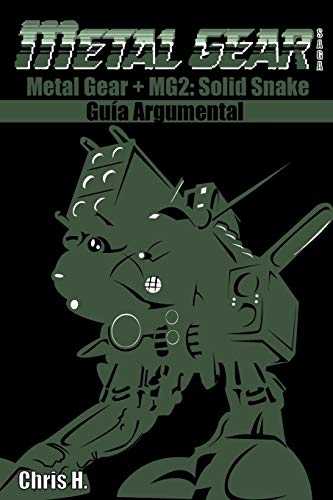 Metal Gear Saga - Guía Argumental: Metal Gear + Metal Gear 2: Solid Snake Metal Gear Saga - Guía Argumental: Metal Gear + Metal Gear 2: Solid Snake